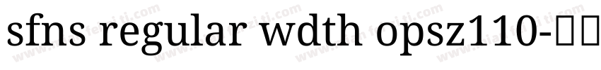 sfns regular wdth opsz110字体转换
